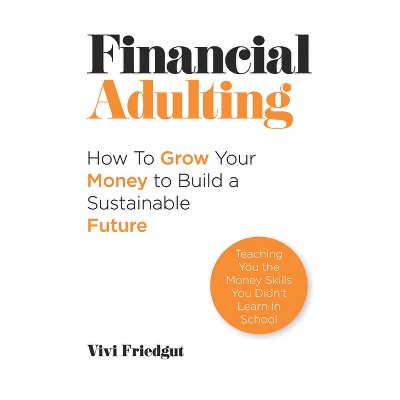 Financial Adulting - by  Vivi Friedgut (Paperback)