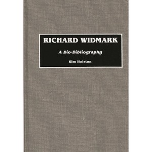 Richard Widmark - (Contributions in Labor Studies,) Annotated by  Kim R Holston (Hardcover) - 1 of 1