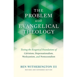 The Problem with Evangelical Theology - 2nd Edition by Ben Witherington - 1 of 1