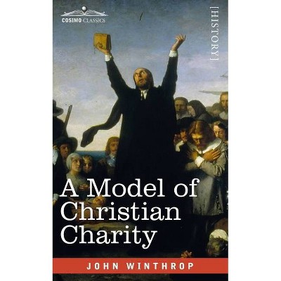 A Model of Christian Charity - by  John Winthrop (Paperback)