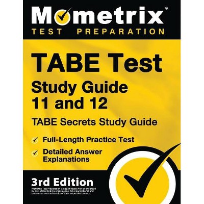 TABE Test Study Guide 11 and 12 - TABE Secrets Study Guide, Full-Length Practice Test, Detailed Answer Explanations - by  Mometrix (Paperback)