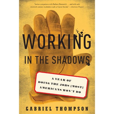 Working in the Shadows - by  Gabriel Thompson (Paperback)