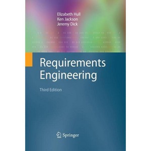 Requirements Engineering - 3rd Edition by  Elizabeth Hull & Ken Jackson & Jeremy Dick (Paperback) - 1 of 1