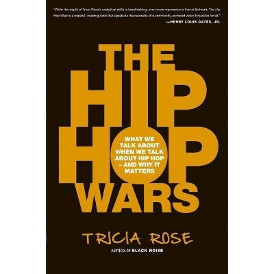 The Hip Hop Wars - by  Tricia Rose (Paperback)