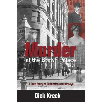 Murder at the Brown Palace - by  Dick Kreck (Paperback)