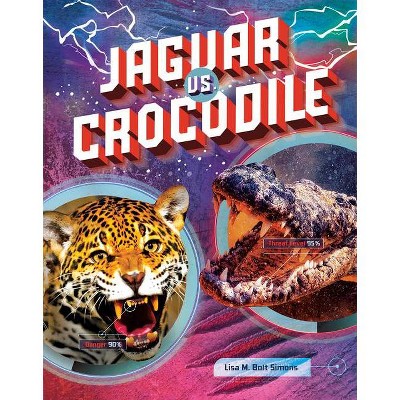 Jaguar vs. Crocodile - (Predator vs. Predator) by  Lisa M Bolt Simons (Hardcover)