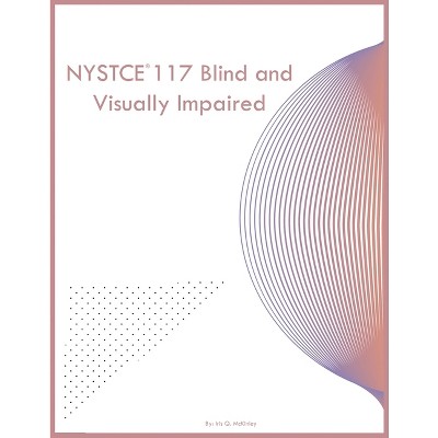 NYSTCE 117 Blind and Visually Impaired - by  Iris Q McKinley (Paperback)