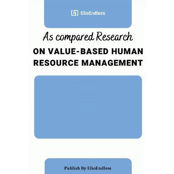 As compared Research on Value-Based Human Resource Management - by  Elio Endless (Paperback)