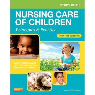 Study Guide for Nursing Care of Children - 4th Edition by  Susan R James & Julie White (Paperback)