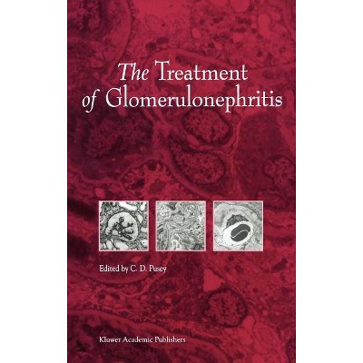 The Treatment of Glomerulonephritis - (Developments in Nephrology) by  C D Pusey (Hardcover)