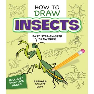 How to Draw Insects - (Dover How to Draw) by  Barbara Soloff Levy & Drawing (Paperback) - 1 of 1