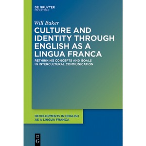 Culture and Identity Through English as a Lingua Franca - (Developments in English as a Lingua Franca [Delf]) by  Will Baker (Paperback) - 1 of 1