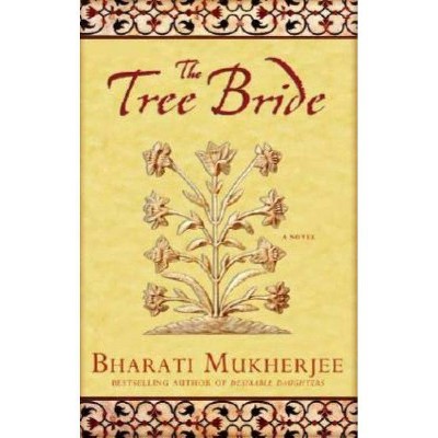 The Tree Bride - by  Bharati Mukherjee (Paperback)