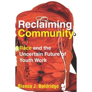 Reclaiming Community - by  Bianca J Baldridge (Paperback) - 1 of 1