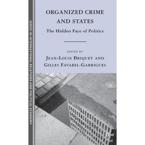 Organized Crime and States - (The Sciences Po International Relations and Political Economy) by  J Briquet & G Favarel-Garrigues (Hardcover) - 1 of 1