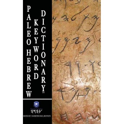 Paleo Hebrew Keyword Dictionary(TM) - by  Elder Michael Johnson (Hardcover)