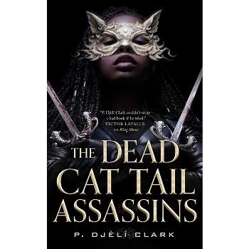 The Dead Cat Tail Assassins - by  P Djèlí Clark (Hardcover)