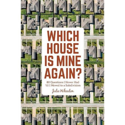 Which House is Mine Again? - by  Julie Wheaton (Paperback)