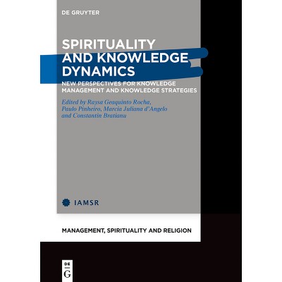 Spirituality and Knowledge Dynamics - (Management, Spirituality and Religion) (Hardcover)