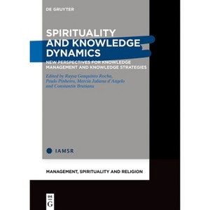 Spirituality and Knowledge Dynamics - (Management, Spirituality and Religion) (Hardcover) - 1 of 1