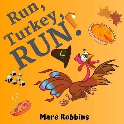 Run Turkey Run - by  Mare Robbins (Paperback)