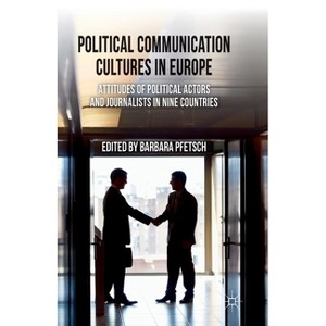 Political Communication Cultures in Europe - by  B Pfetsch (Paperback) - 1 of 1