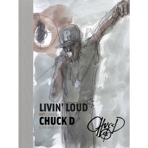 Livin' Loud - by  Chuck D (Hardcover) - 1 of 1
