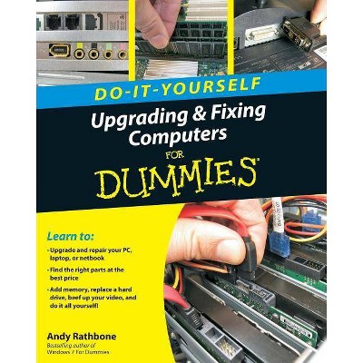 Do-It-Yourself Upgrading & Fixing Computer for Dummies - (For Dummies) by  Andy Rathbone (Paperback)