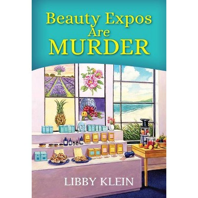 Beauty Expos Are Murder - (Poppy McAllister Mystery) by  Libby Klein (Paperback)