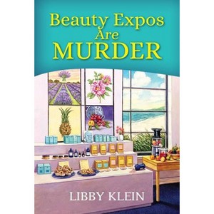 Beauty Expos Are Murder - (Poppy McAllister Mystery) by  Libby Klein (Paperback) - 1 of 1