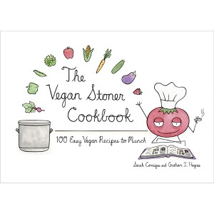 The Vegan Stoner Cookbook - by  Sarah Conrique & Graham I Haynes (Hardcover) - 1 of 1