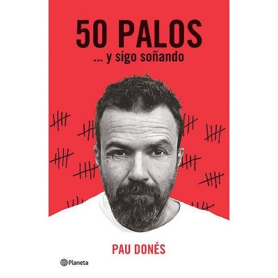 50 Palos... Y Sigo Soñando - by  Donés (Paperback)