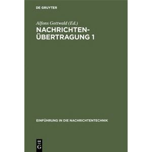Nachrichtenübertragung 1 - (Einführung in Die Nachrichtentechnik) by  Alfons Gottwald (Hardcover) - 1 of 1