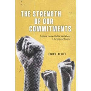 The Strength of Our Commitments - (Chicago International and Domestic Institutions) by  Corina Lacatus (Hardcover) - 1 of 1