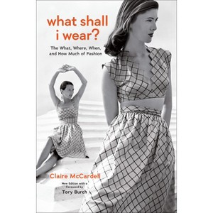What Shall I Wear? - by  Claire McCardell (Hardcover) - 1 of 1