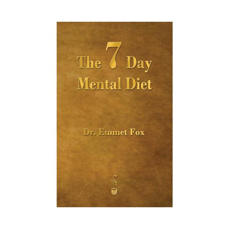 The Seven Day Mental Diet - by Emmet Fox, 1 of 2