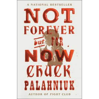 Not Forever, But for Now - by  Chuck Palahniuk (Paperback)