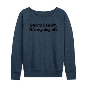 Women's - Instant Message - Sorry, I can't. It's My Day Off Lightweight French Terry Slouchy - 1 of 4