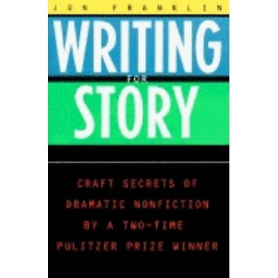 Writing for Story - (Reference) Annotated by  Jonathan Franklin (Paperback)