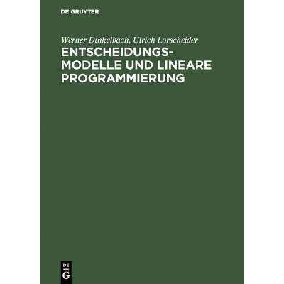 Entscheidungsmodelle und lineare Programmierung - 3rd Edition by  Werner Dinkelbach & Ulrich Lorscheider (Hardcover)
