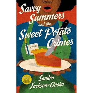 Savvy Summers and the Sweet Potato Crimes - (Savvy Summers Mysteries) by  Sandra Jackson-Opoku (Hardcover) - 1 of 1