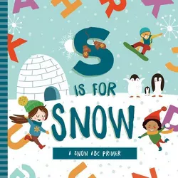 S Is for Snow - by  Ashley Marie Mireles (Board Book)
