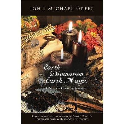 Earth Divination, Earth Magic - by  John Michael Greer (Paperback)