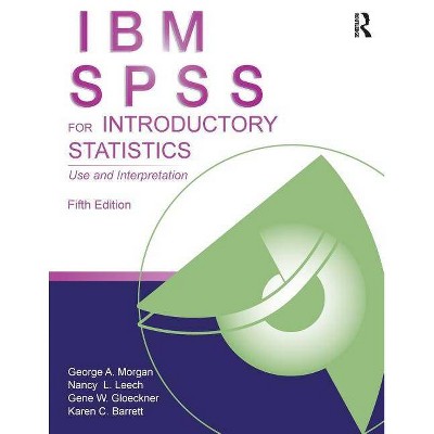 IBM SPSS for Introductory Statistics - 5th Edition by  George A Morgan & Nancy L Leech & Gene W Gloeckner & Karen C Barrett (Paperback)