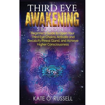 Third Eye Awakening - by  Kate O' Russell (Hardcover)