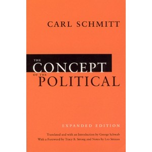 The Concept of the Political - by  Carl Schmitt (Paperback) - 1 of 1