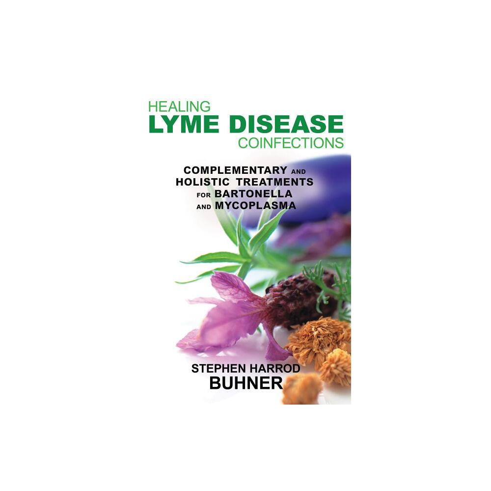 Healing Lyme Disease Coinfections - by Stephen Harrod Buhner (Paperback)