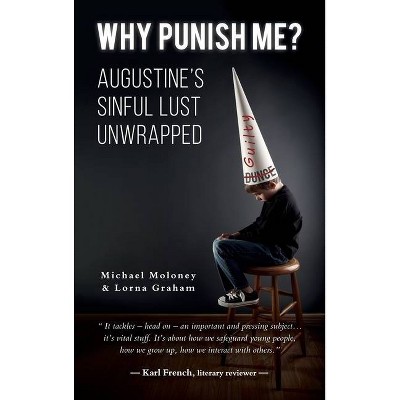 Why Punish Me? - by  Michael Moloney (Hardcover)