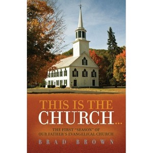 This Is The Church... - by  Brad Brown (Paperback) - 1 of 1