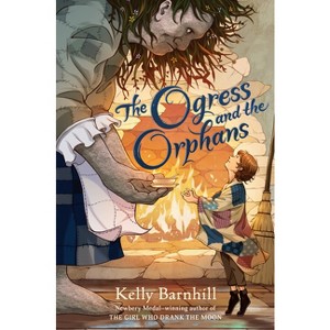 The Ogress and the Orphans - by Kelly Barnhill - 1 of 1